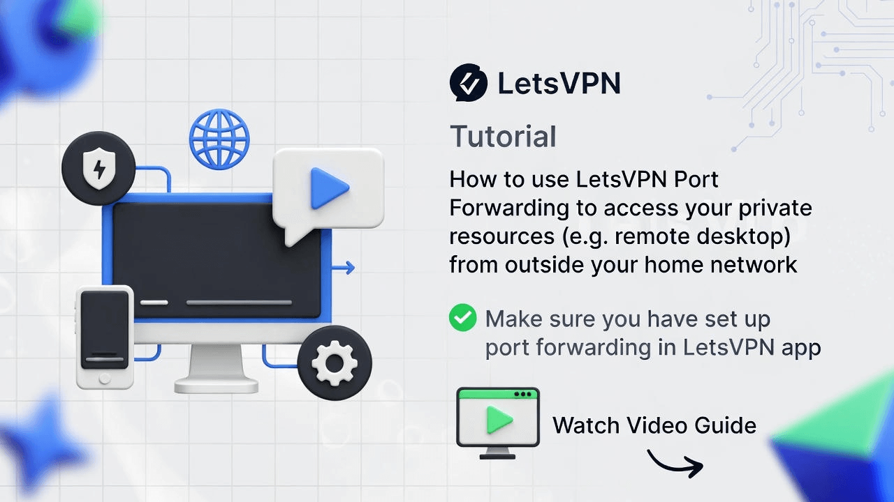 教程：使用LetsVPN端口转发实现异地远程桌面